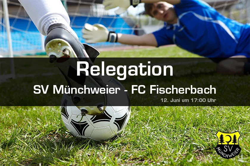 Ankündigung „Relegation SV Münchweier – FC Fischerbach, 12. Juni um 17:00 Uhr“ mit Fußball und Torwart